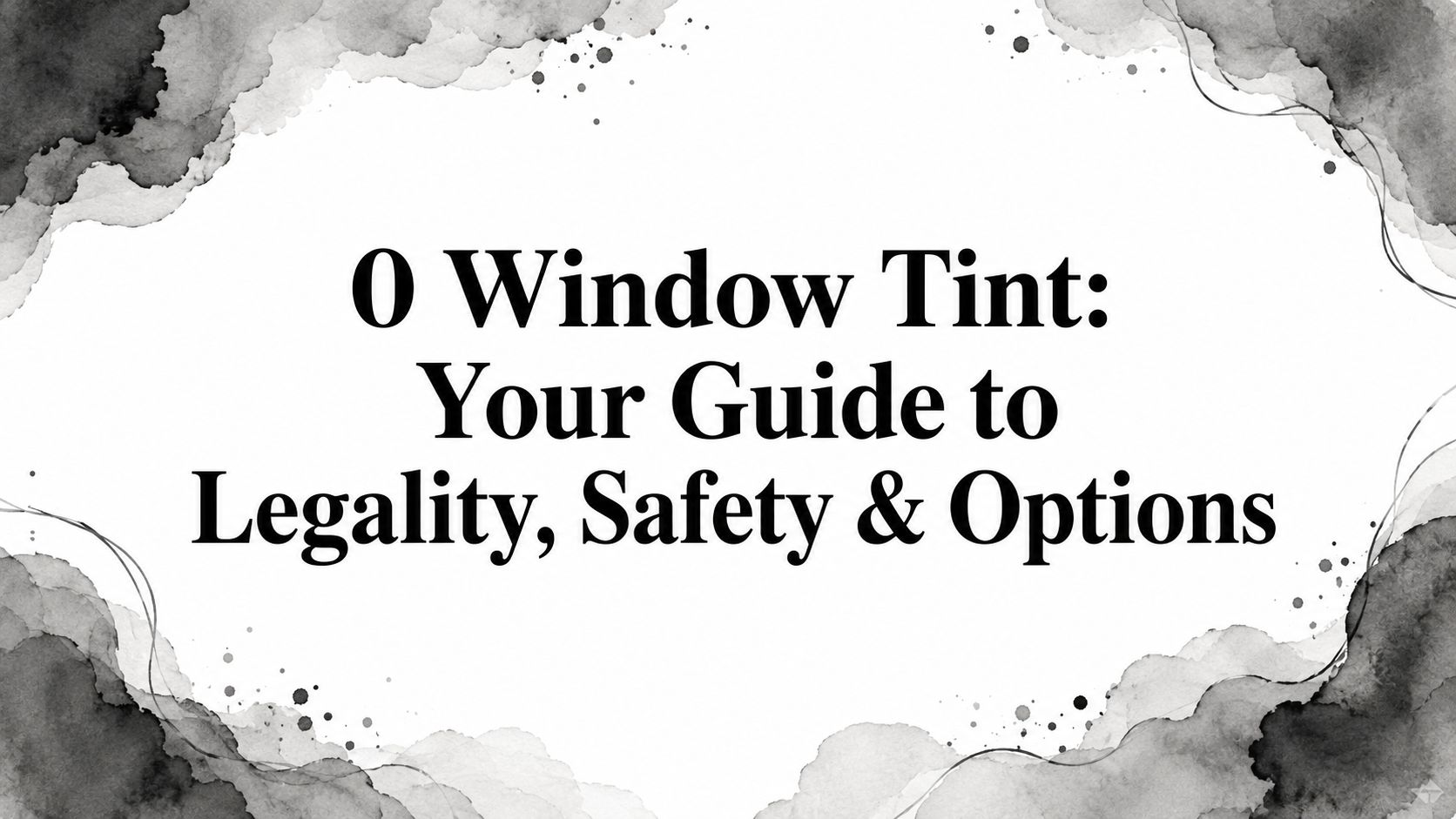 0 Window Tint: Your Guide to Legality, Safety & Options