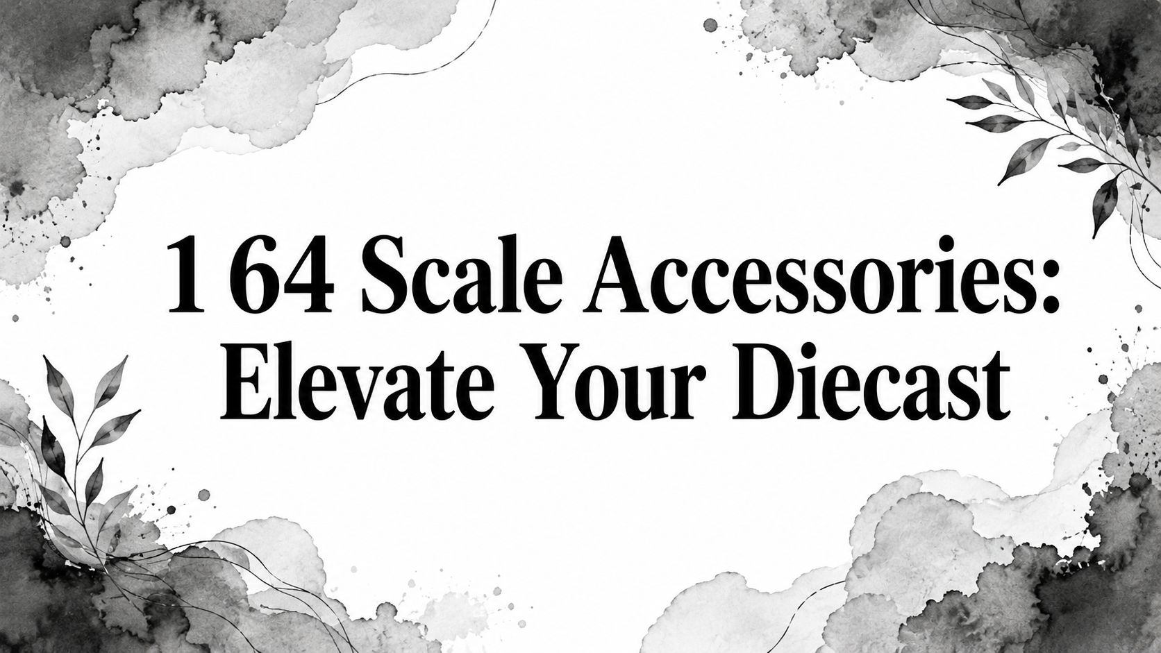 1 64 Scale Accessories: Elevate Your Diecast