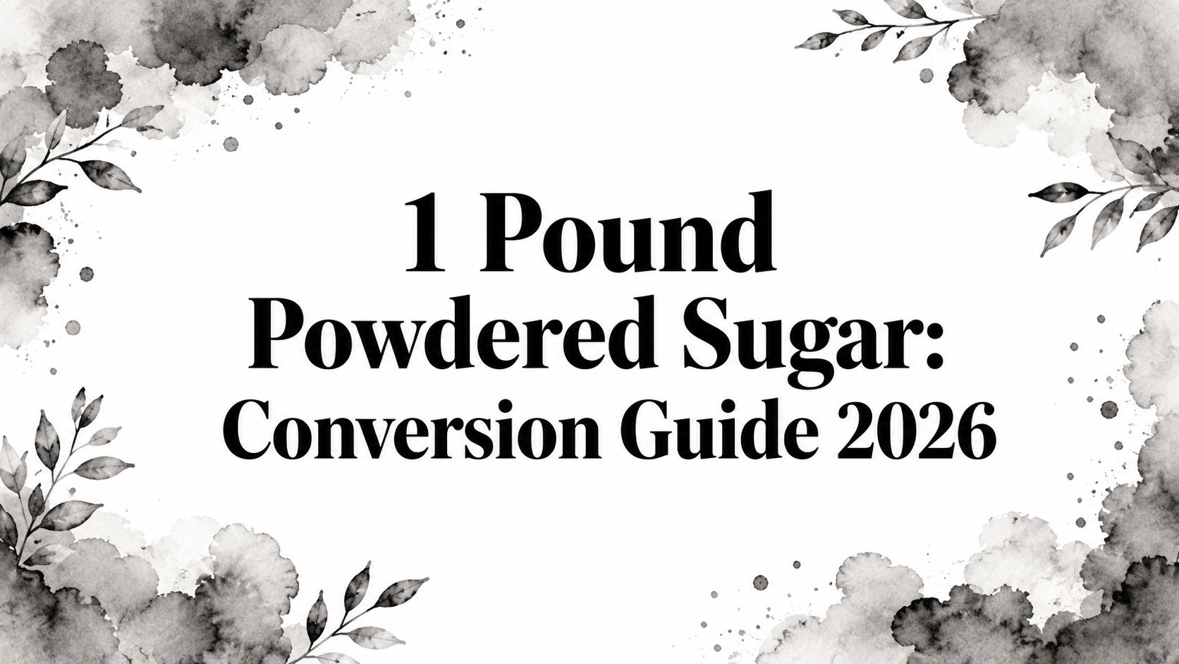 1 Pound Powdered Sugar: Conversion Guide 2026