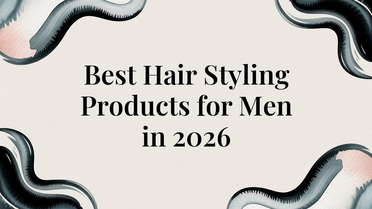 Title card: Best Hair Styling Products for Men in 2026