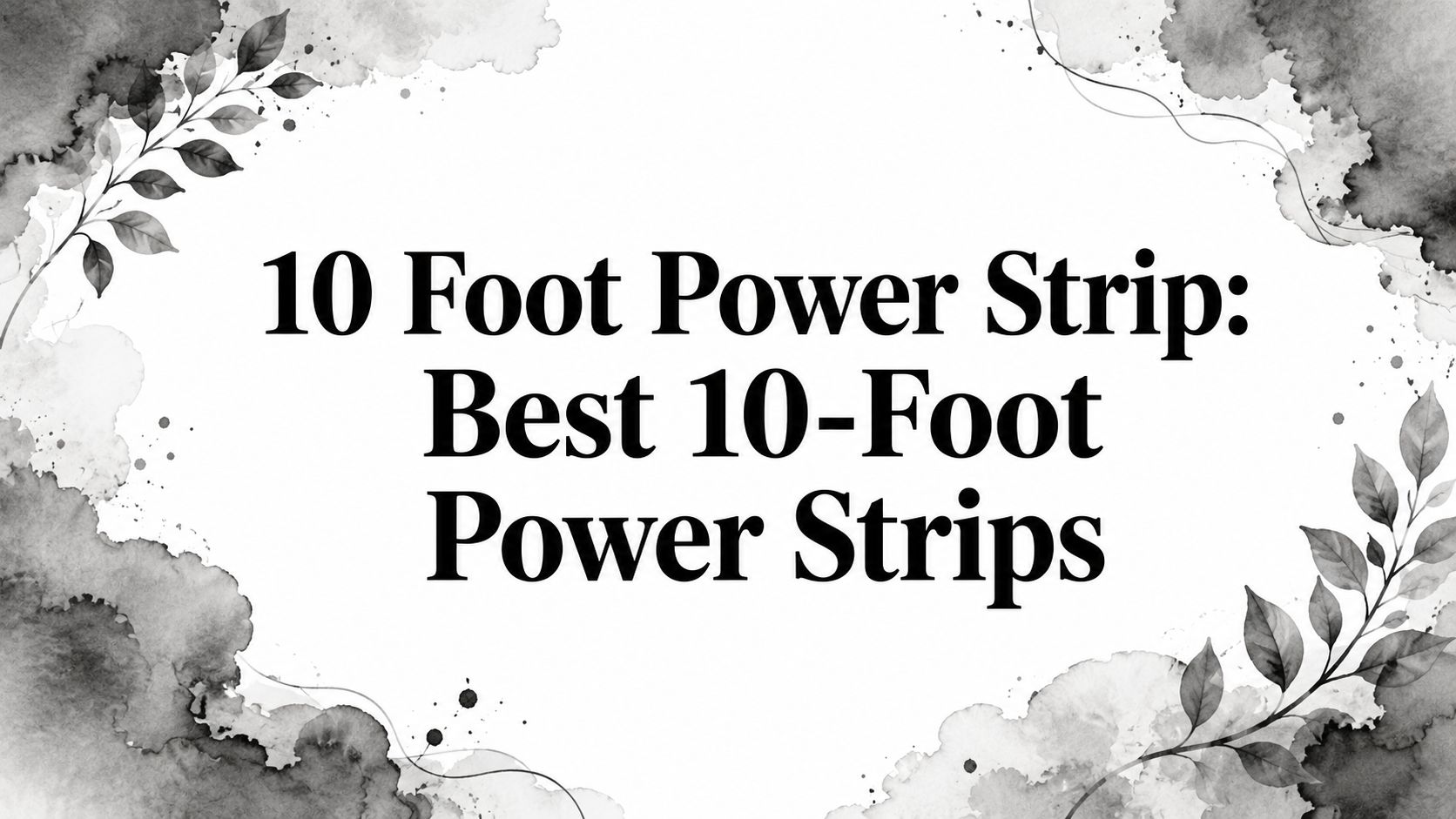 10 Foot Power Strip: Best 10-Foot Power Strips