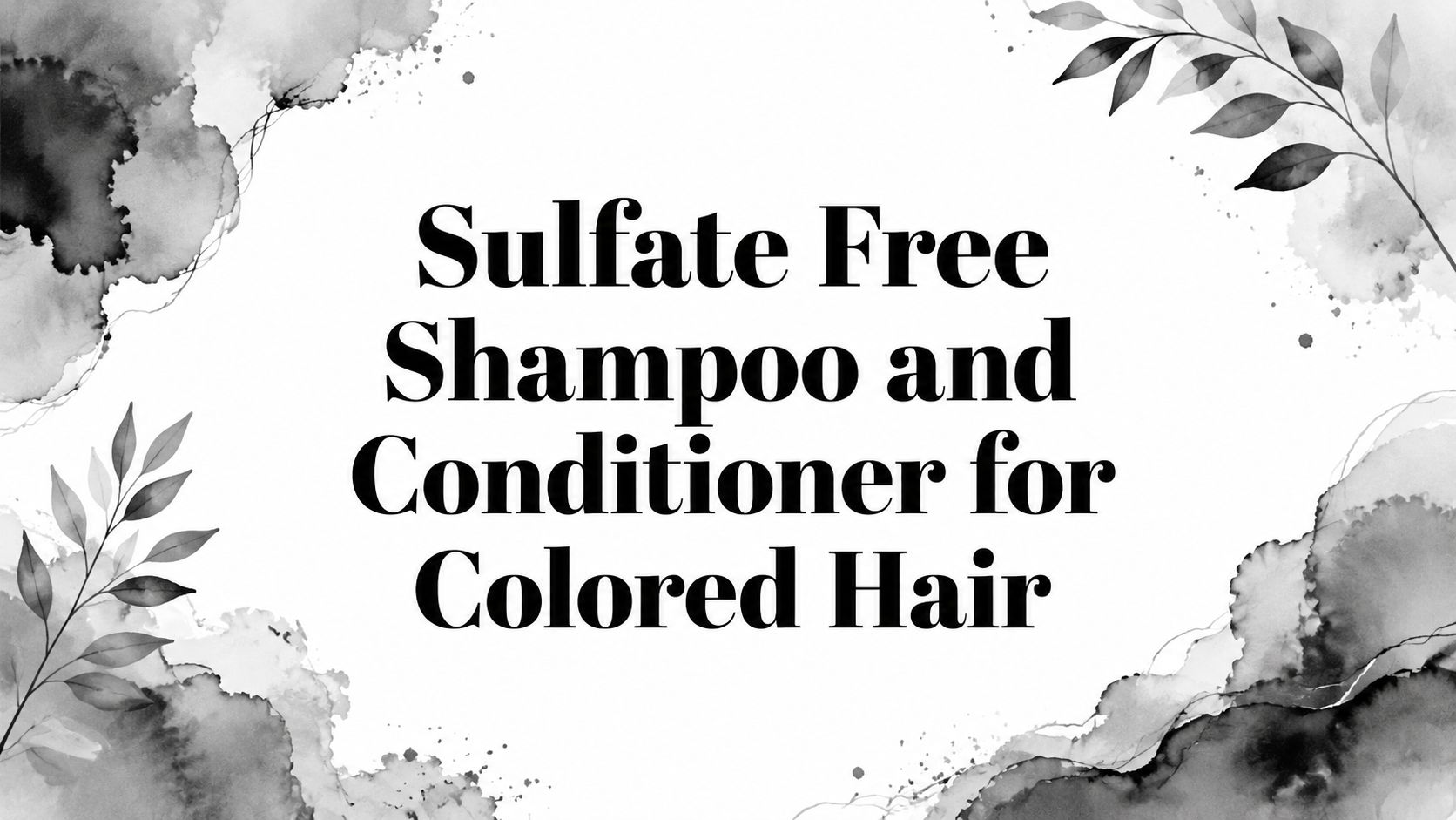 Sulfate Free Shampoo and Conditioner for Colored Hair