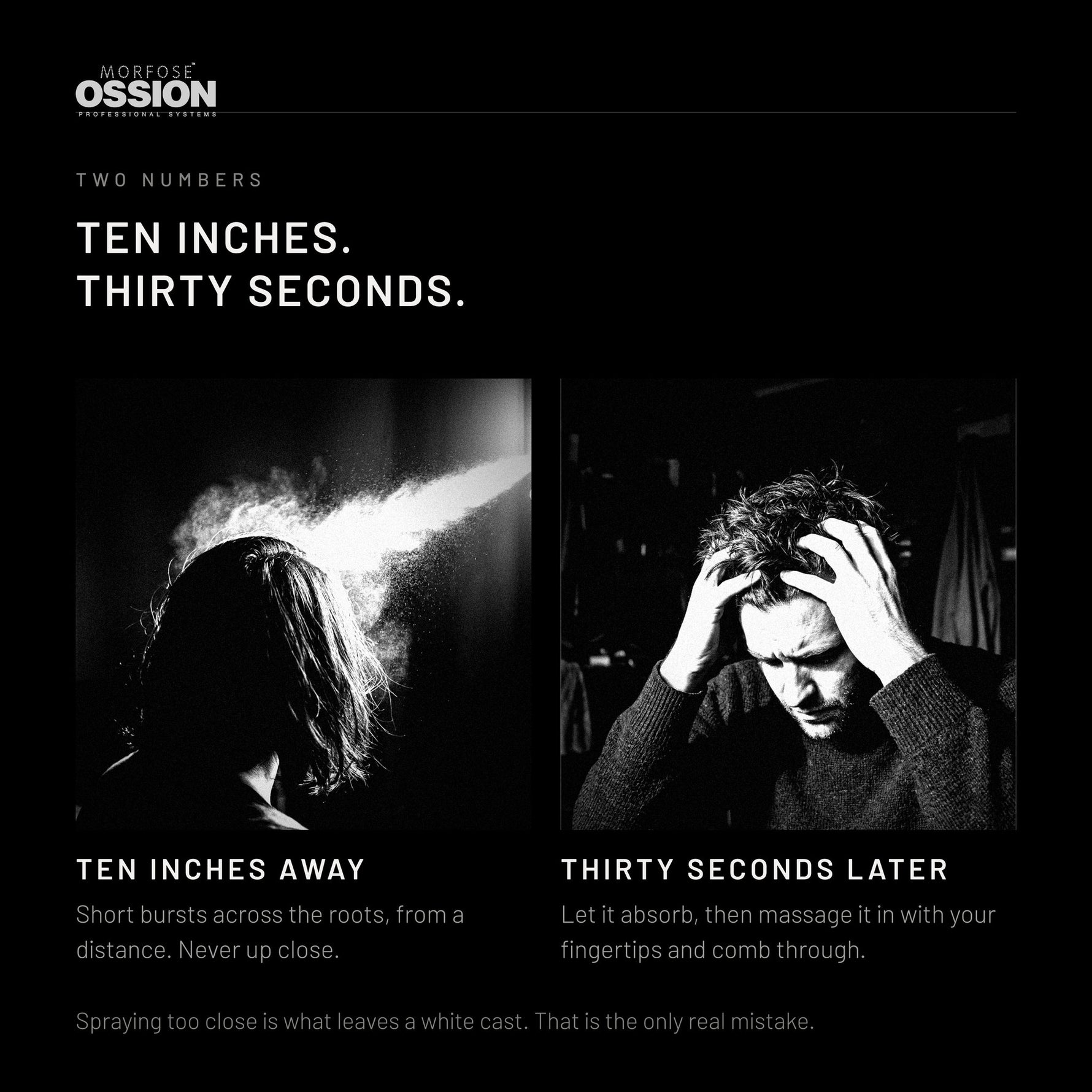 Ossion Dry Shampoo: ten inches away, then thirty seconds before working it in