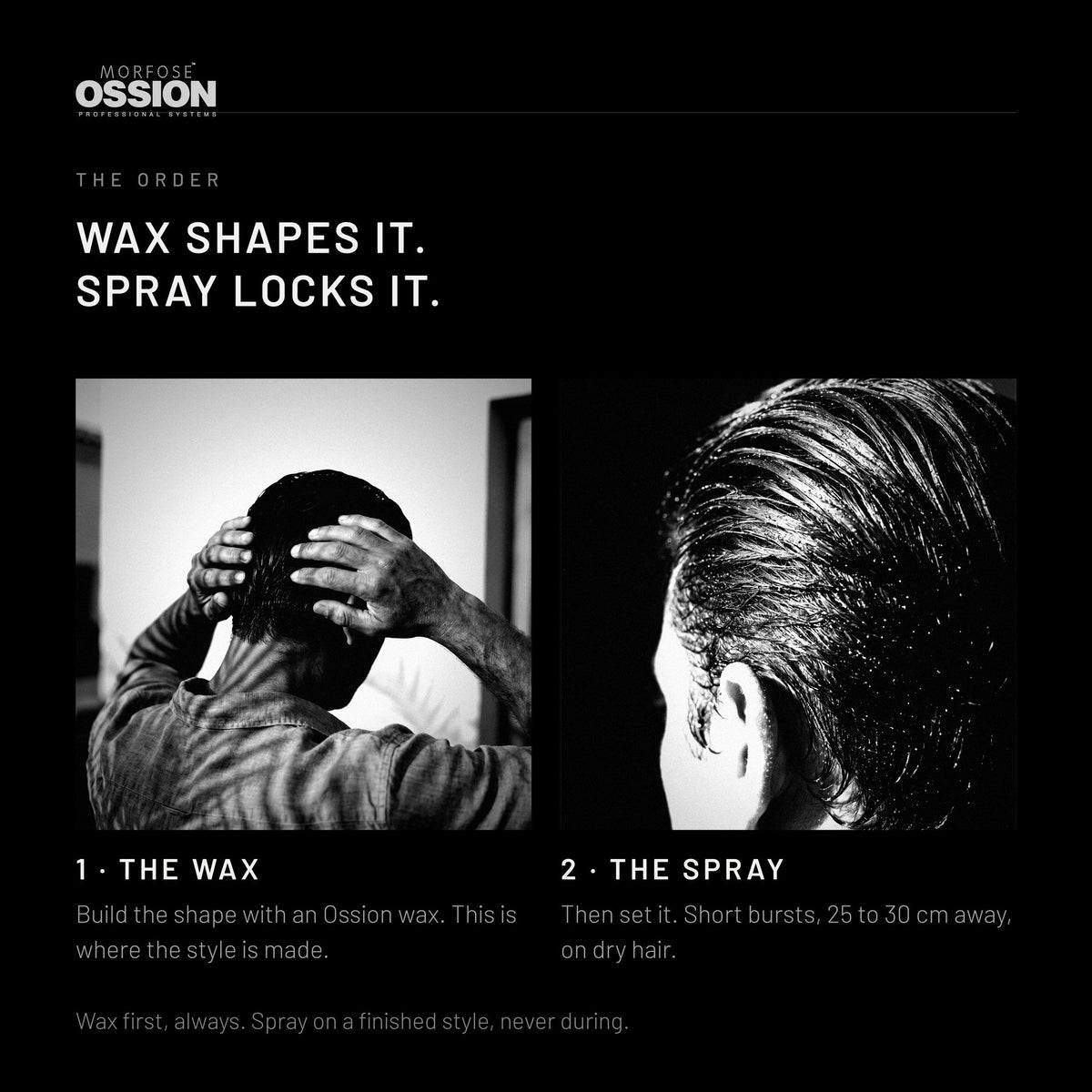 Ossion Hair Spray used after the wax: shape first, then set