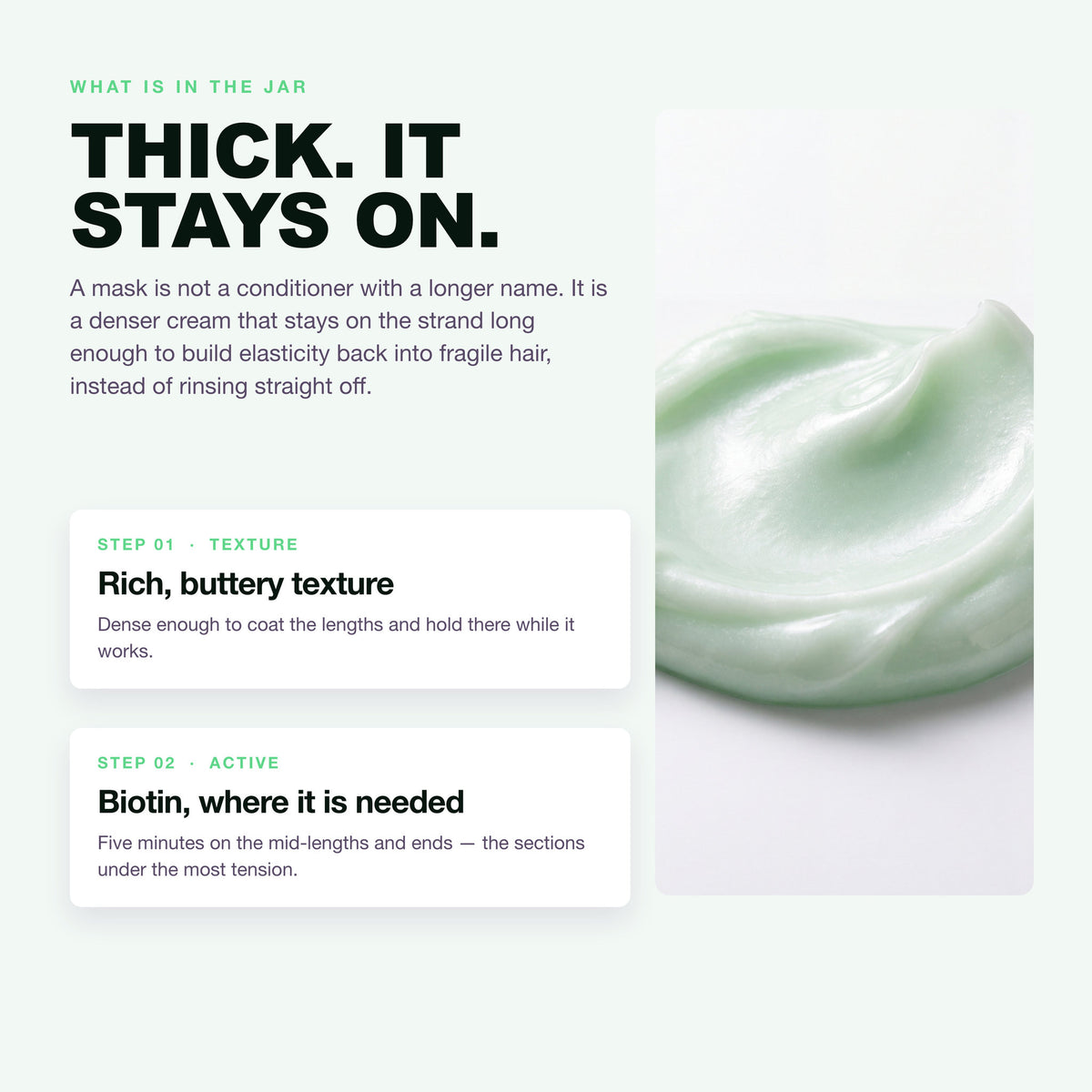 Rich, buttery hair mask texture with biotin, melts into the hair