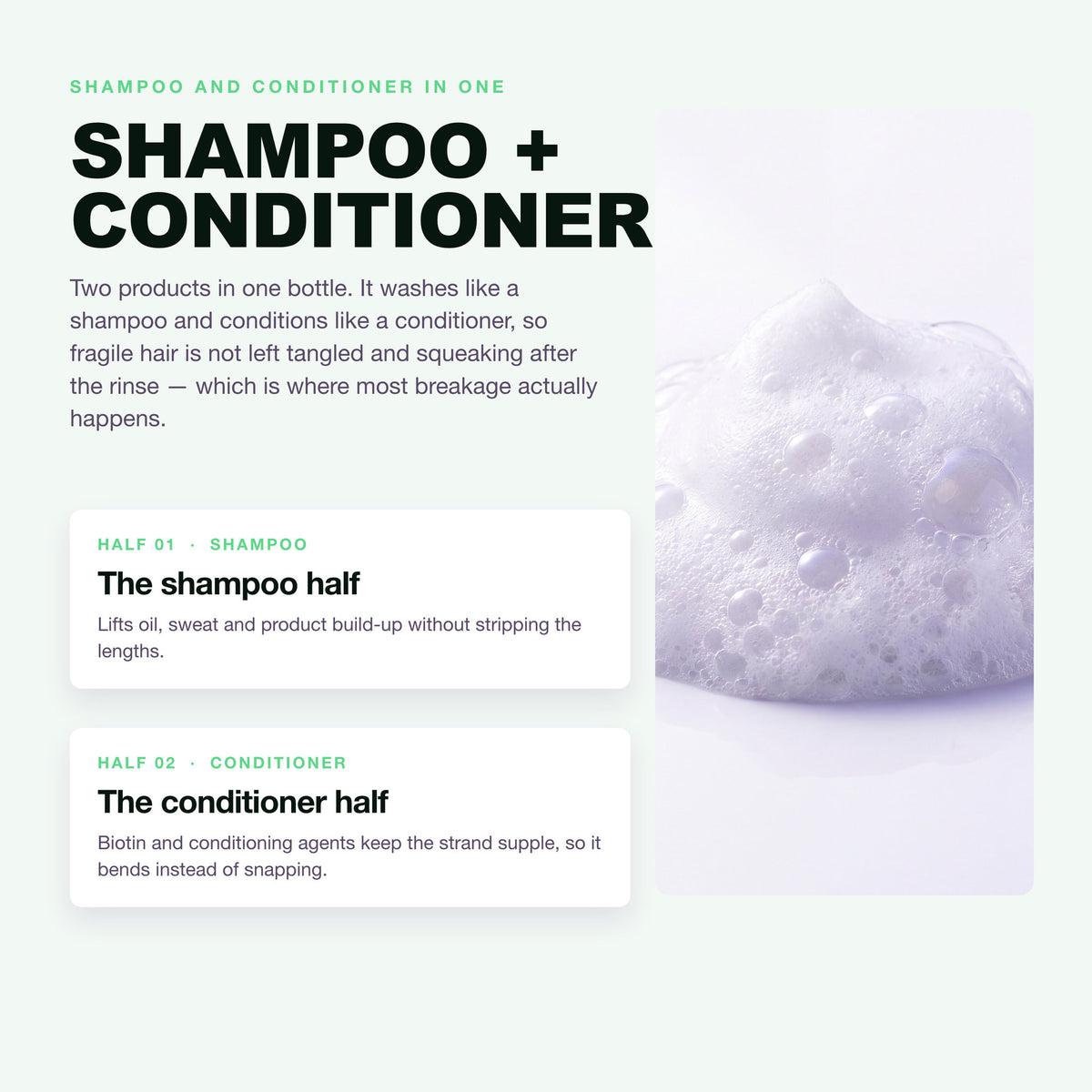 Two in one: the shampoo half and the conditioner half