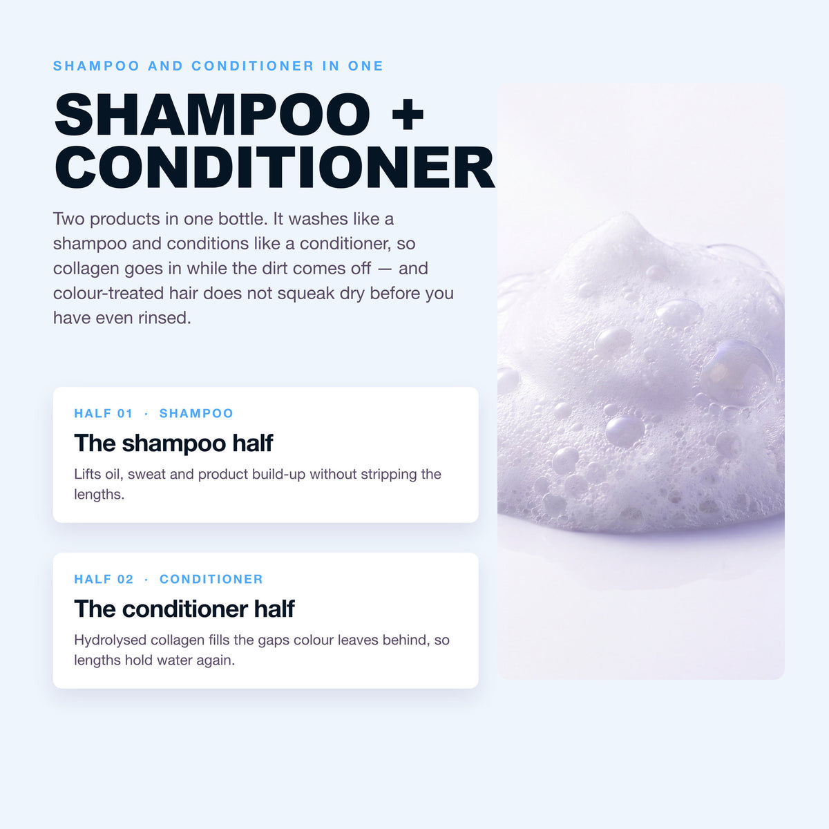 Two in one: the shampoo half and the conditioner half