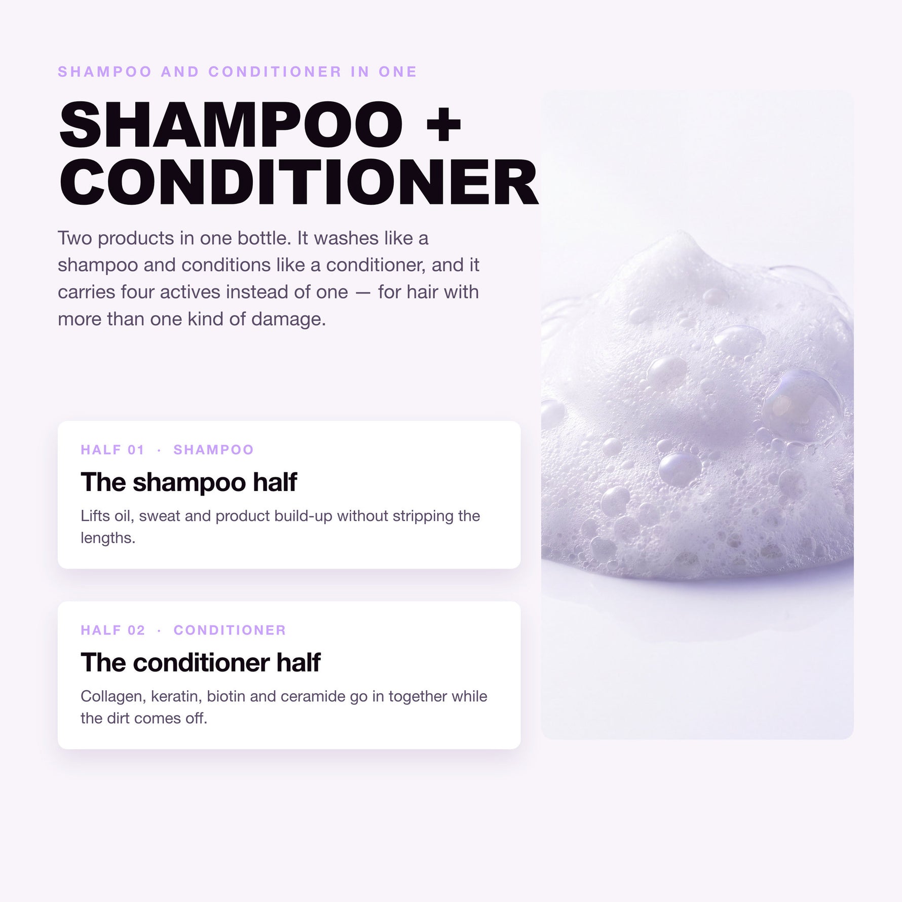 Two in one: the shampoo half and the conditioner half